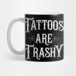 tattoos-are-trashy Mug